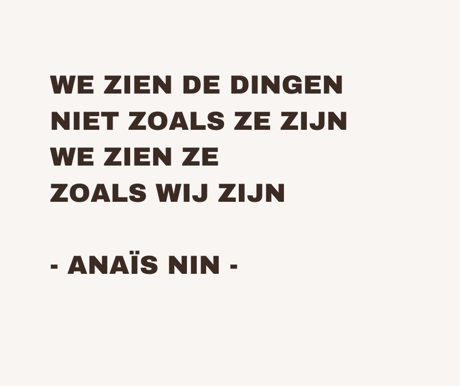 we zien de dingen niet zoals ze zijn